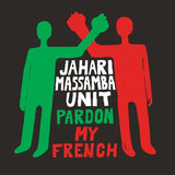 Jahari Massamba Unit - Pardon My French - Inner Ocean Records