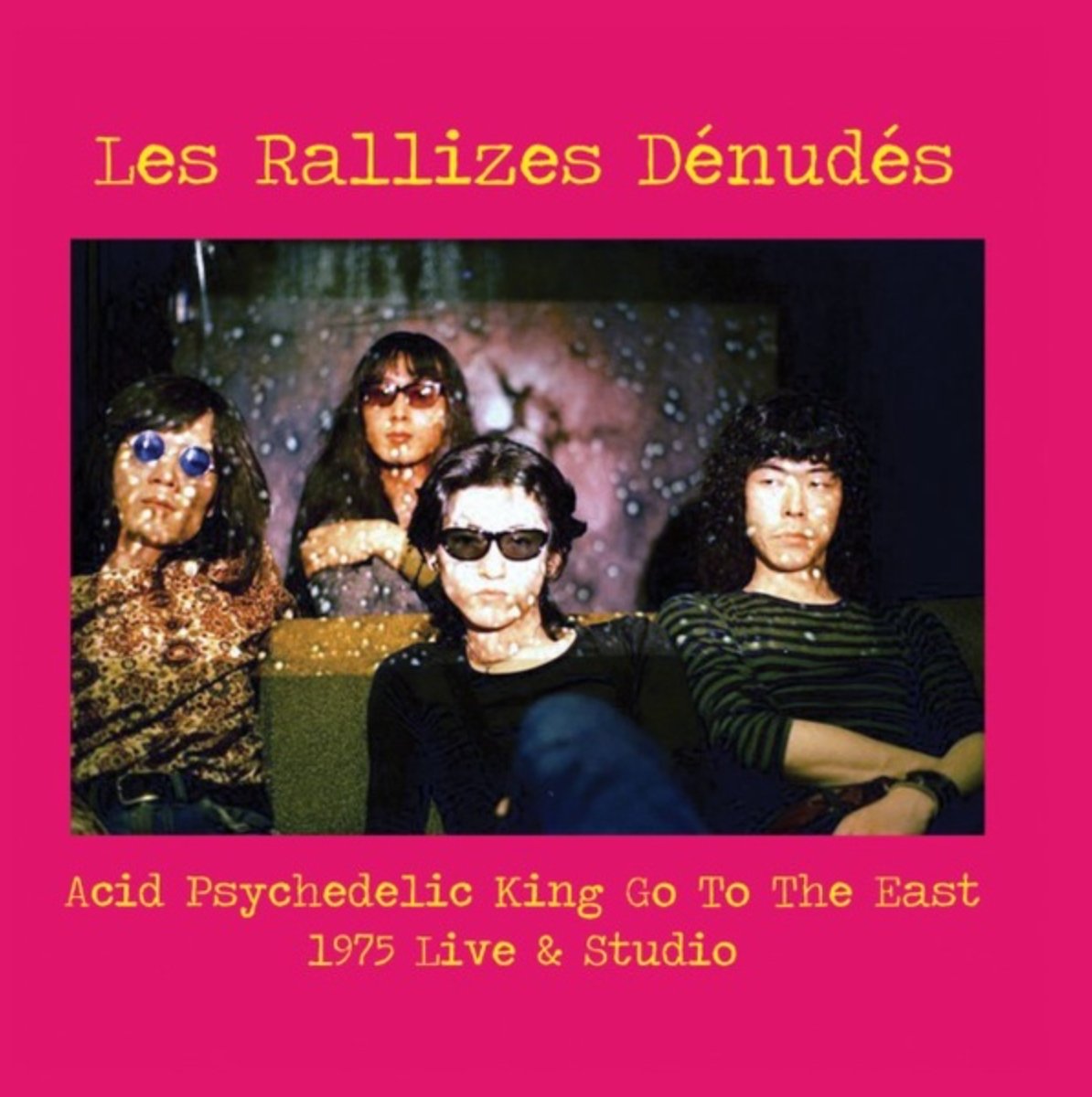 Les Rallizes Dénudés - Acid Psychedelic King Go To The East - Inner Ocean Records